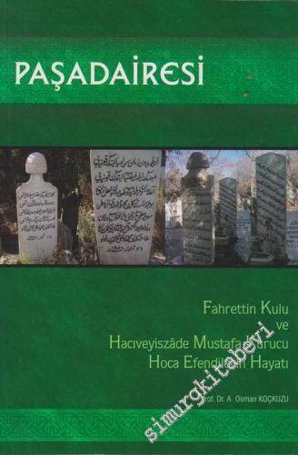 Paşadairesi: Fahrettin Kulu ve Hacıveyiszâde Mustafa Kurucu Hoca Efendilerin Hayatı -