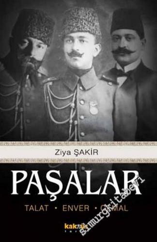 Paşalar: Talat, Enver, Cemal : Yakın Tarihin Üç Büyük Adamı -        2010