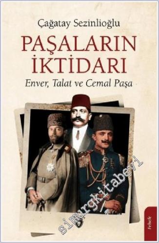 Paşaların İktidarı : Enver, Talat ve Cemal Paşa -        2020