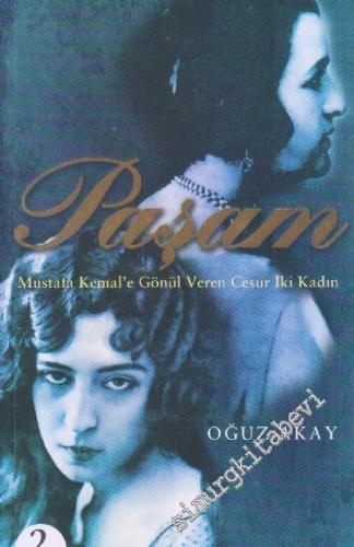 Paşam: Mustafa Kemal'e Gönül Veren Cesur İki Kadın -