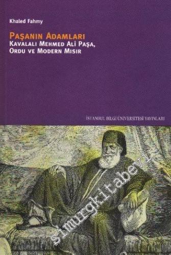 Paşa'nın Adamları : Kavalalı Mehmed Ali Paşa Ordu ve Modern Mısır -
