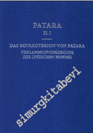 Patara II.1: Das Bouleuterion von Patara: Versammlungsgebaeude Des Lykischen Bundes -