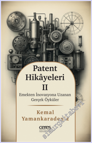Patent Hikayeleri 2 - Emekten İnovasyona Uzanan Gerçek Öyküler - 2026
