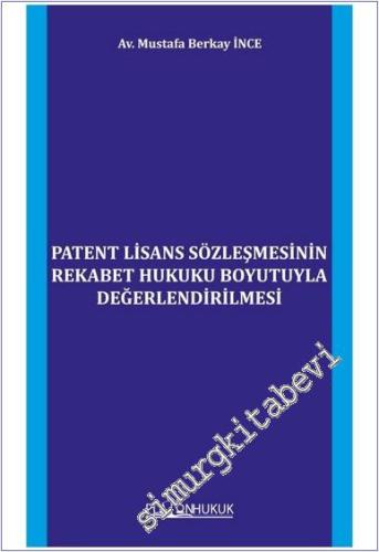 Patent Lisans Sözleşmesinin Rekabet Hukuku Boyutuyla Değerlendirilmesi -        2025