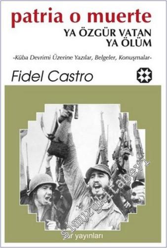 Patria O Muerte Ya Özgür Vatan Ya Ölüm: Küba Devrimi Üzerine Yazılar, Belgeler, Konuşmalar -        2025