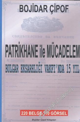 Patrikhane ile Mücadelem: Bulgar Eksarhlığı Vakfı'ında 15 Yıl -