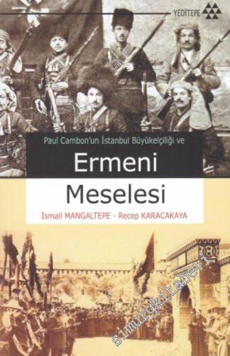 Paul Cambom'un İstanbul Büyükelçiliği ve Ermeni Meselesi -