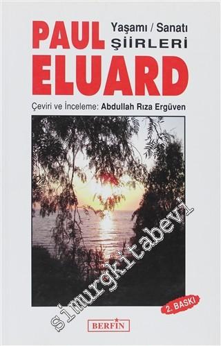 Paul Eluard: Yaşamı Sanatı Şiirleri -