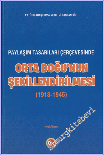 Paylaşım Tasarıları Çerçevesinde Orta Doğu'nun Şekillenmesi (1918-1945