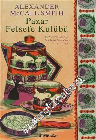 Pazar Felsefe Kulübü: Bir Numaralı Kadınlar Dedektiflik Bürosu'nun Yazarından -