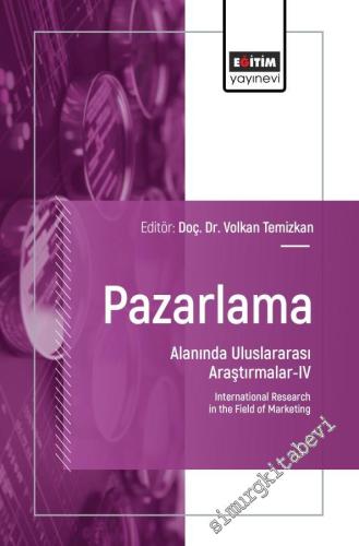 Pazarlama Alanında Uluslararası Araştırmalar - 4 = International Research in the Field of Marketing -        2025