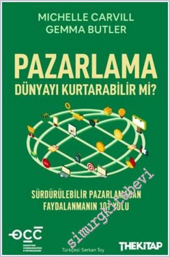 Pazarlama Dünyayı Kurtarabilir mi? Sürdürülebilir Pazarlamadan Faydalanmanın 101 Yolu -        2025