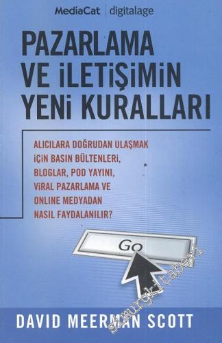Pazarlama ve İletişimin Yeni Kuralları: Alıcılara Doğrudan Ulaşmak İçin Basın Bültenleri, Bloglar, Pod Yayını, Viral Pazarlama Ve Online Medyadan Nasıl Faydalanılır? -
