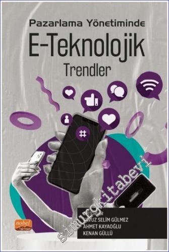 Pazarlama Yönetiminde E-Teknolojik Trendler - 2023