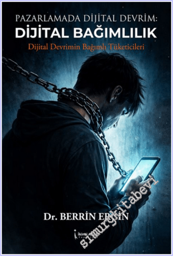 Pazarlamada Dijital Devrim: Dijital Bağımlılık - 2026