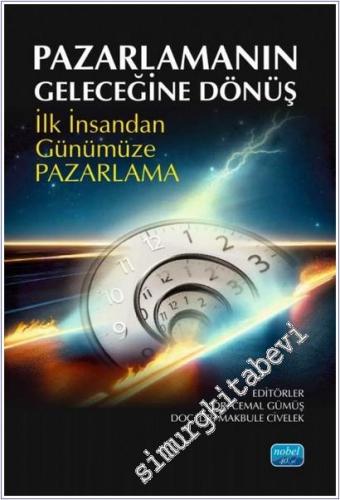 Pazarlamanın Geleceğine Dönüş : İlk İnsandan Günümüze Pazarlama -        2025