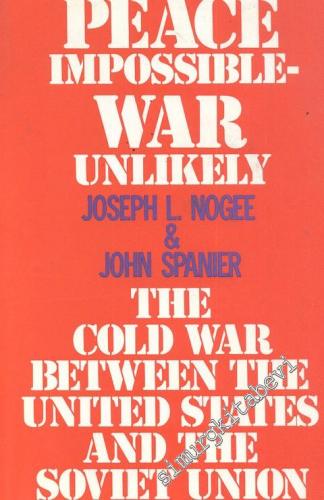 Peace İmpossible - War Unlikely: The Cold War Between the United State