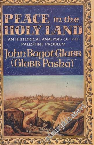 Peace in the Holy Land: An Historical Analysis of the Palesitne Problem -