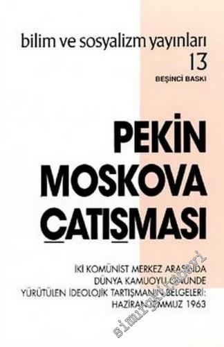 Pekin-Moskova Çatışması - İki Merkezin Birbirini Suçlayan Ünlü Mektupları -        1967