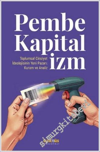 Pembe Kapitalizm - Toplumsal Cinsiyet İdeolojisinin Yeni Pazarı: Kuram