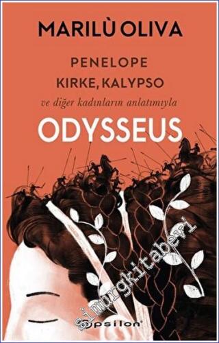 Penelope, Kirke, Kalypso ve Diğer Kadınların Anlatımıyla Odysseus -        2023