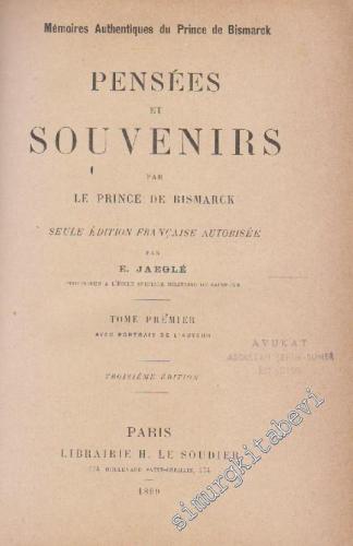 Pensees Et Souvenirs Par Le Prince De Bismarck: Memoires Authentiques du Prince de Bismarck  -