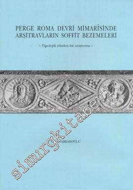 Perge Roma Devri Mimarisinde Arşitravların Soffit Bezemeleri:  Tipolojik Yönden Bir Araştırma -        1994