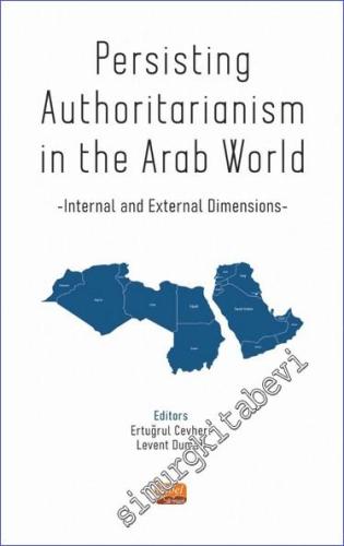 Persisting Authoritarianism in the Arab World : Internal and External 