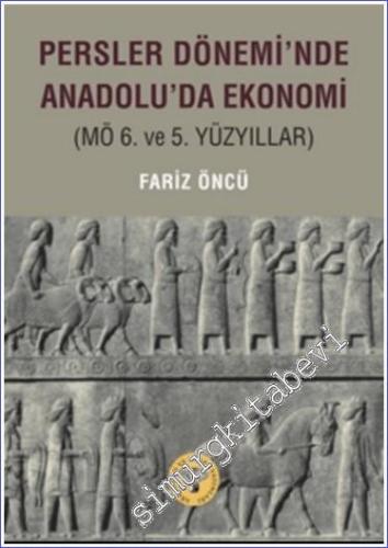 Persler Dönemi'nde Anadolu'da Ekonomi (MÖ 6. ve 5. Yüzyıllar) - 2024