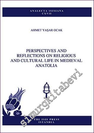 Perspectives And Reflections On Religious And Cultural Life In Medieval Anatolia -        2012