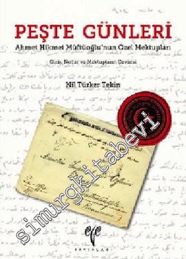 Peşte Günleri: Ahmet Hikmet Müftüoğlu'nun Özel Mektupları - Giriş, Notlar ve Mektupların Çevirisi -