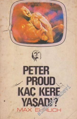 Peter Proud Kaç Kere Yaşadı?  -
