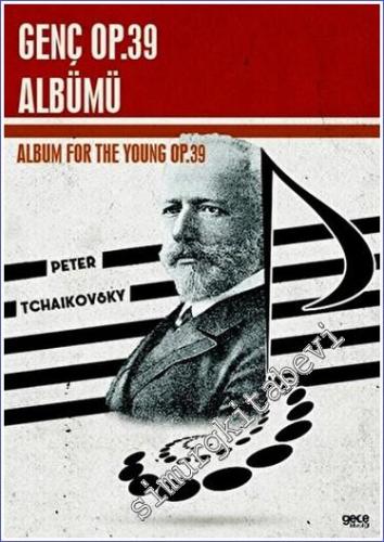 Peter Tchaikovsky Genç Op.39 Albümü = Peter Tchaikovsky Album For the 