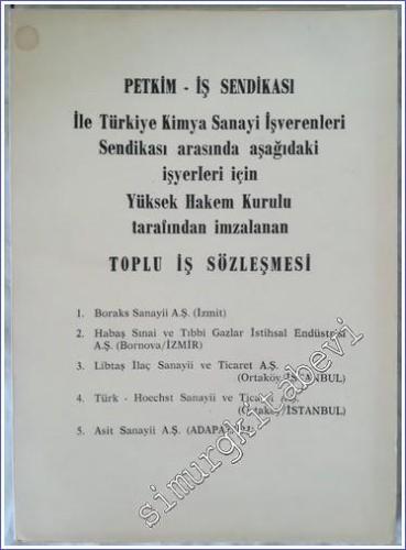 Petkim-İş Sendikası ile Türkiye Kimya Sanayi İşverenleri Sendikası Arasında Aşağıdaki İşyerleri İçin Yüksek Hakem Kurulu Tarafından İmzalanan Toplu İş Sözleşmesi -        1982