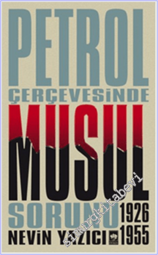 Petrol Çerçevesinde Musul Sorunu 1926 - 1955 -