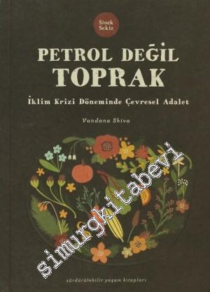 Petrol Değil Toprak: İklim Krizi Döneminde Çevresel Adalet