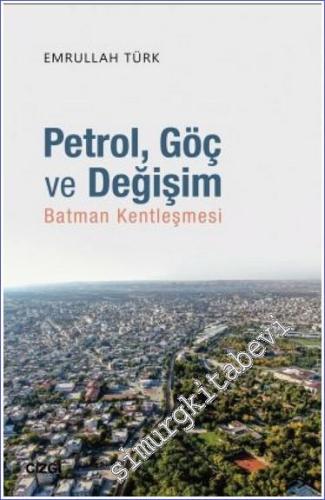 Petrol Göç ve Değişim | Batman Kentleşmesi -        2020
