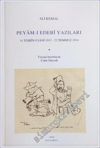 Peyam-ı Edebi Yazıları : 14 Teşrin-i Sani 1913 - 22 Temmuz 1914 - 2023