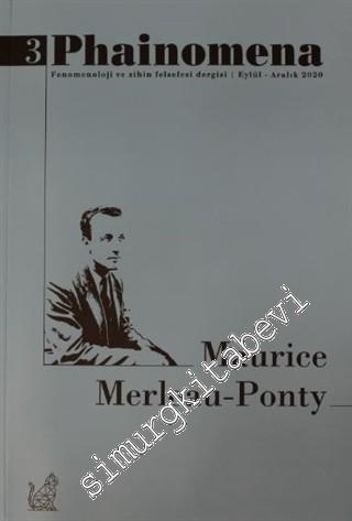 Phainomena Fenomenoloji ve Zihin Felsefesi Dergisi - Maurice Merleau-Ponty - Sayı: 3      Eylül - Aralık