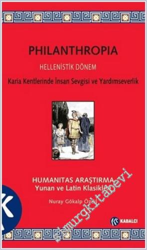Philanthropia - Hellenistik Dönem  Karia Kentlerinde İnsan Sevgisi ve Yardımseverlik -        2020