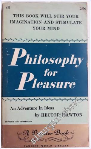 Philosophy for Pleasure : An adventure in Ideas - This Book Will Stir 