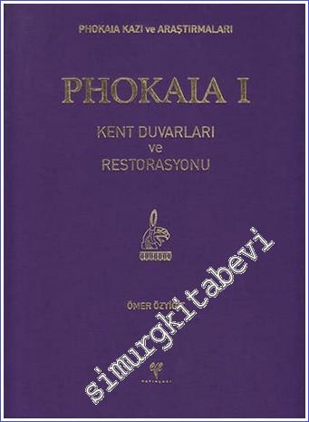 Phokaia I : Kent Duvarları ve Restorasyonu - Phokaia Kazı ve Araştırmaları  -        2017