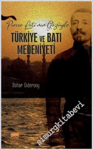 Pierre Loti'nin Gözüyle Türkiye ve Batı Medeniyeti -        2021