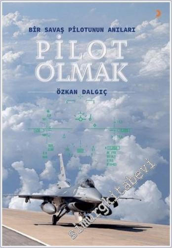 Pilot Olmak : Bir Savaş Pilotunun Anıları -        2021