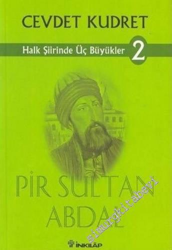 Pir Sultan Abdal: Halk Şiirinde Üç Büyükler 2 -        2003