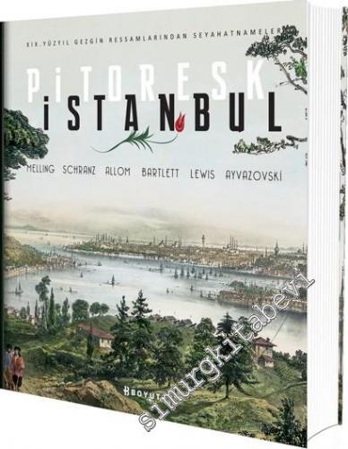 Pitoresk İstanbul: Melling Schranz Allom Bartlett Lewis Ayvazovski -