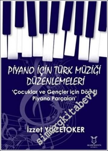 Piyano İçin Türk Müziği Düzenlemeleri : Çocuklar ve Gençler için Dört 