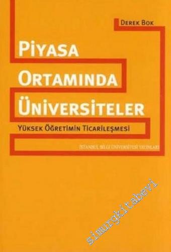 Piyasa Ortamında Üniversiteler: Yüksek Öğretimin Ticarileşmesi -        2007