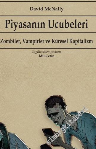 Piyasanın Ucubeleri: Zombiler, Vampirler ve Küresel Kapitalizm -