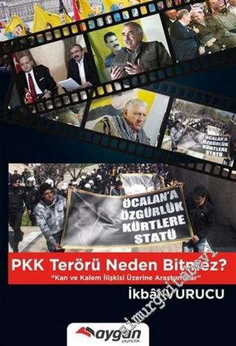 PKK Terörü Neden Bitmez ? Kan ve Kalem İlişkisi Üzerine Araştırmalar -